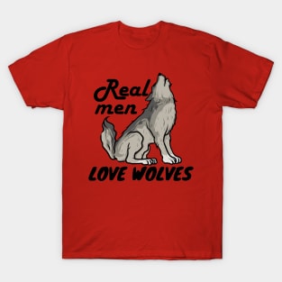 Real men love wolves. Gift idea for men's T-Shirt